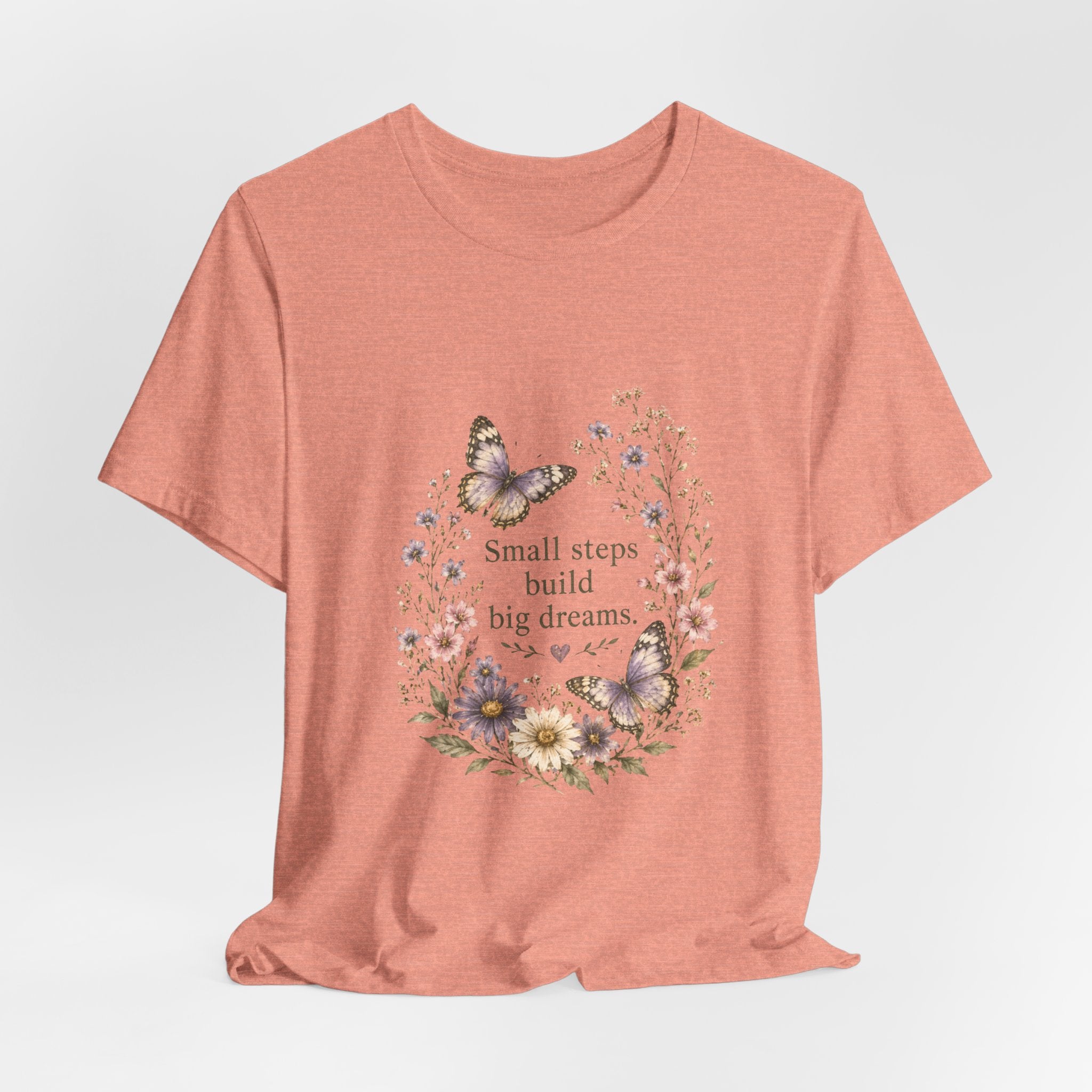 Small Steps Build Big Dreams T-shirt