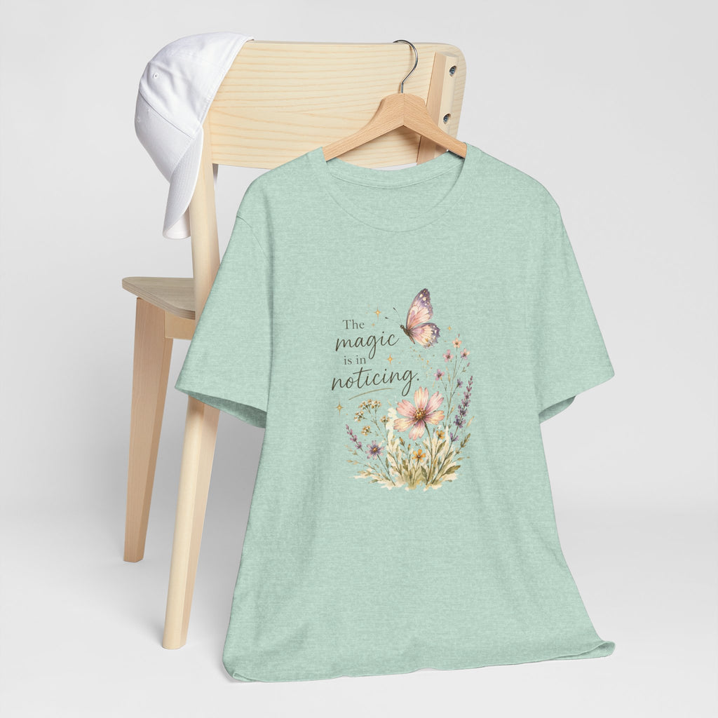 The Magic is in Noticing T-shirt