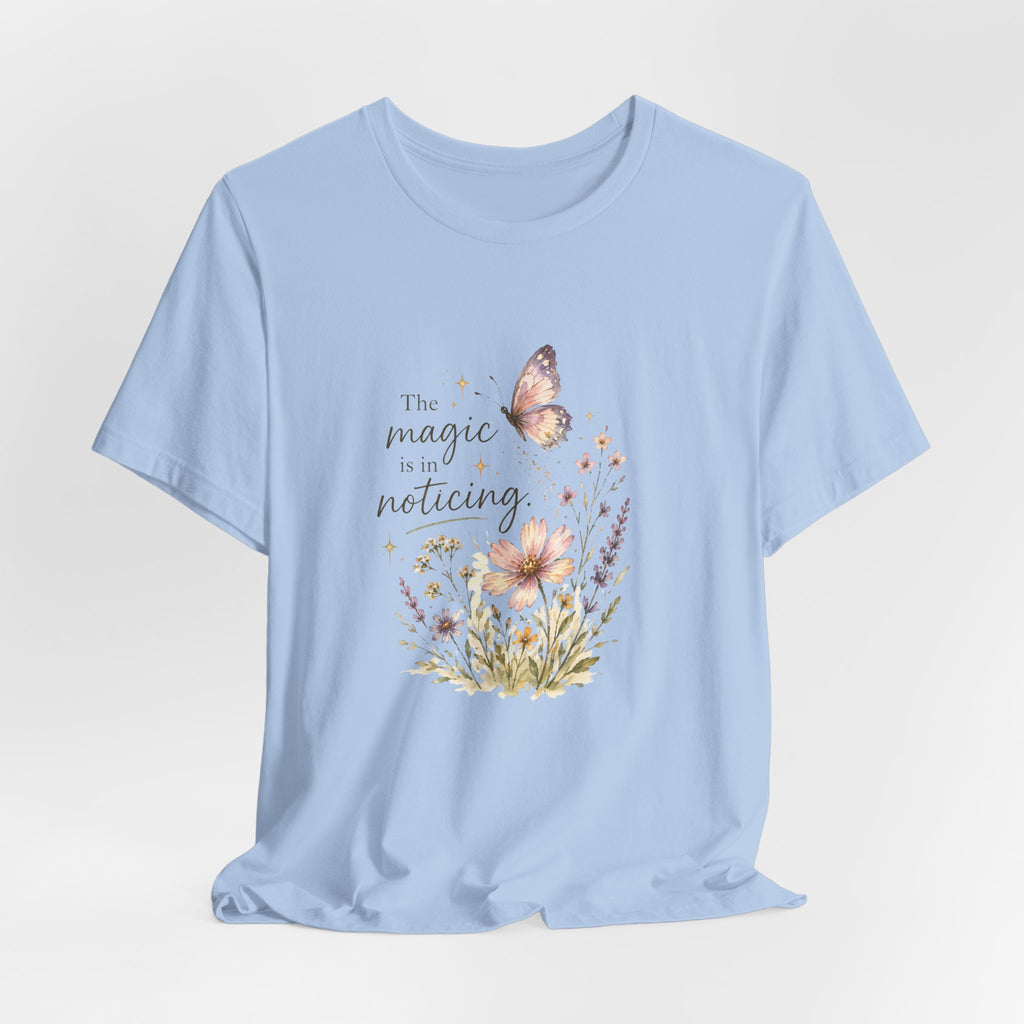 The Magic is in Noticing T-shirt