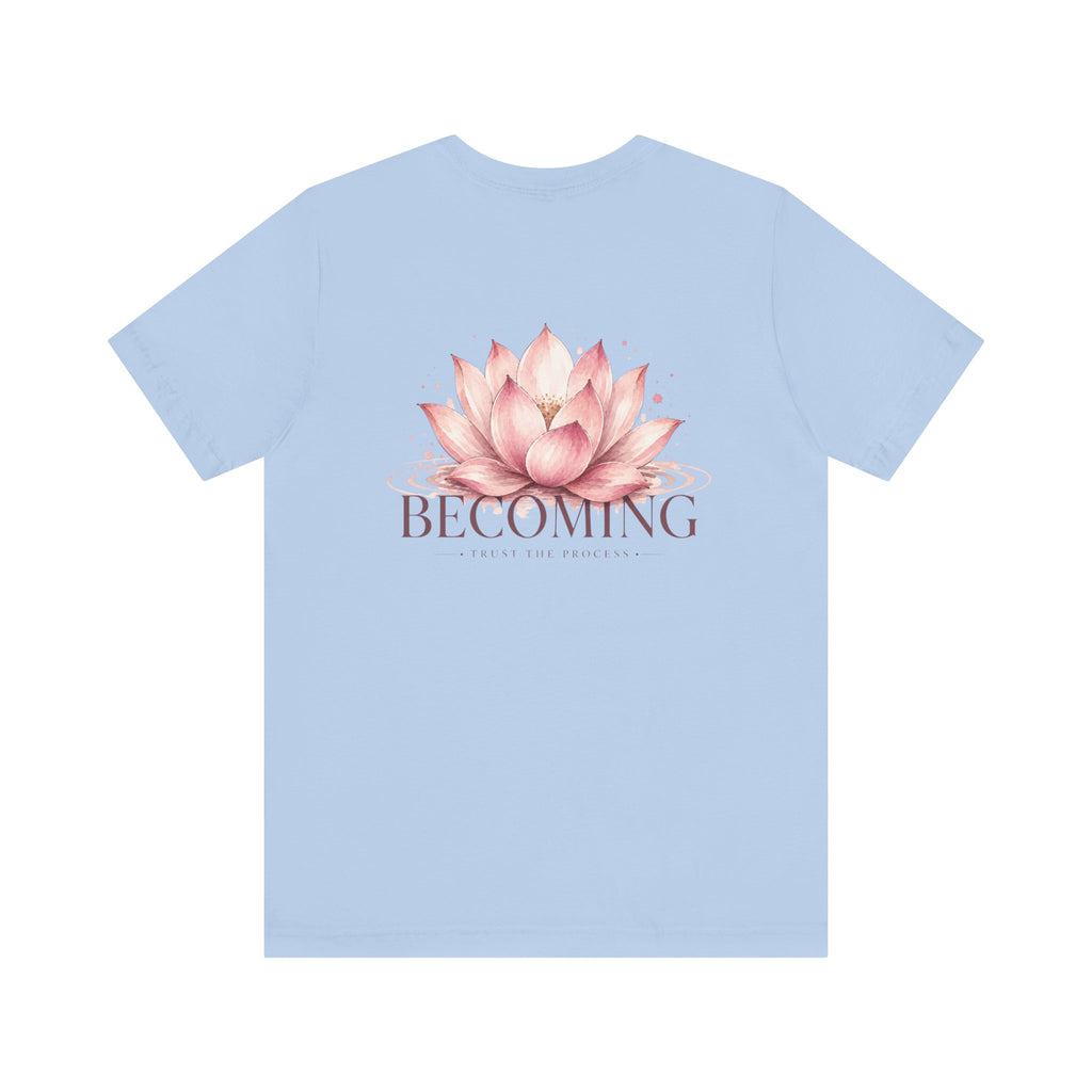 Becoming Lotus Shirt | Trust the Process Inspirational Graphic Tee for Women