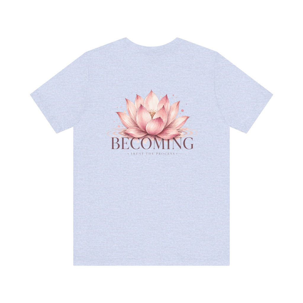 Becoming Lotus Shirt | Trust the Process Inspirational Graphic Tee for Women