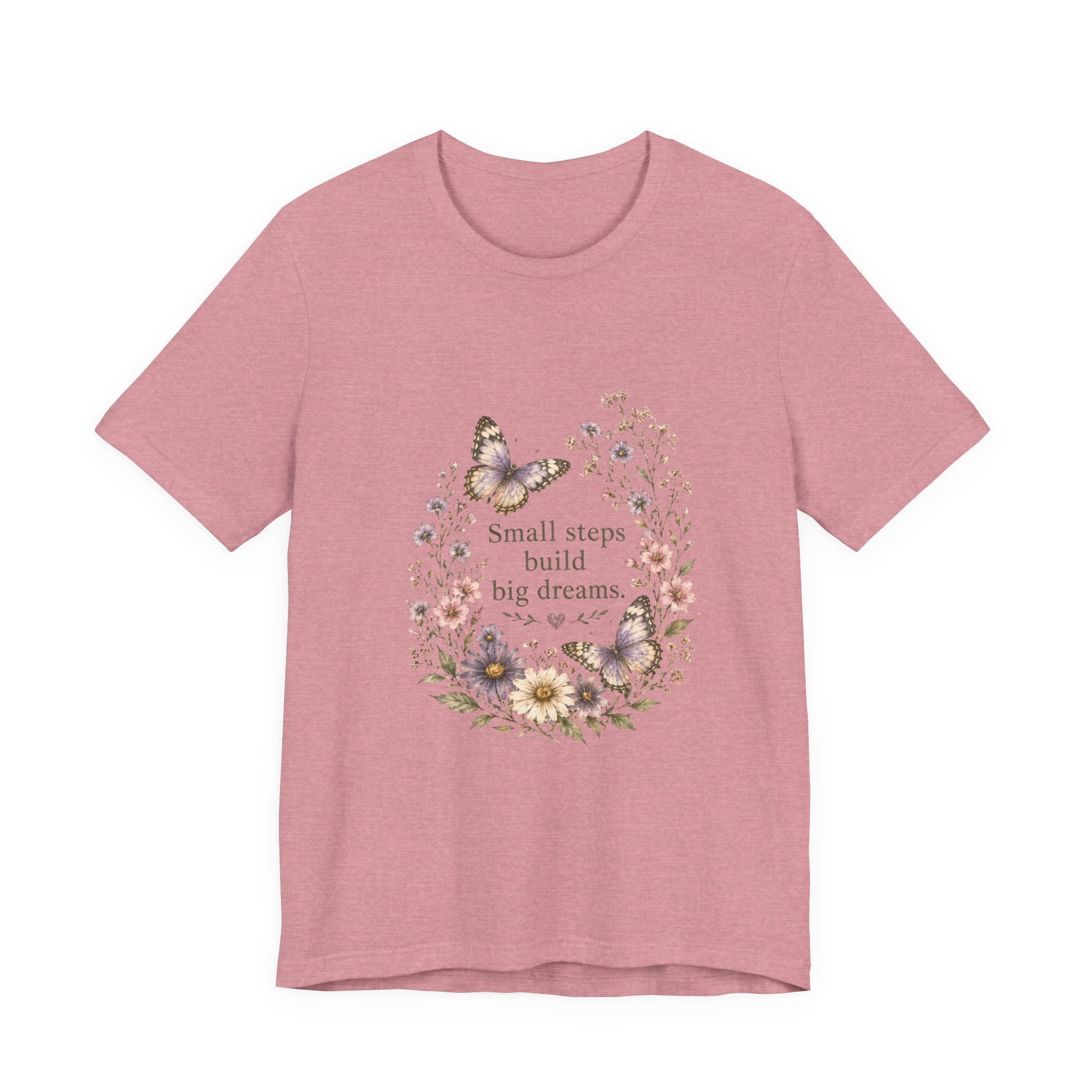 Small Steps Build Big Dreams T-shirt