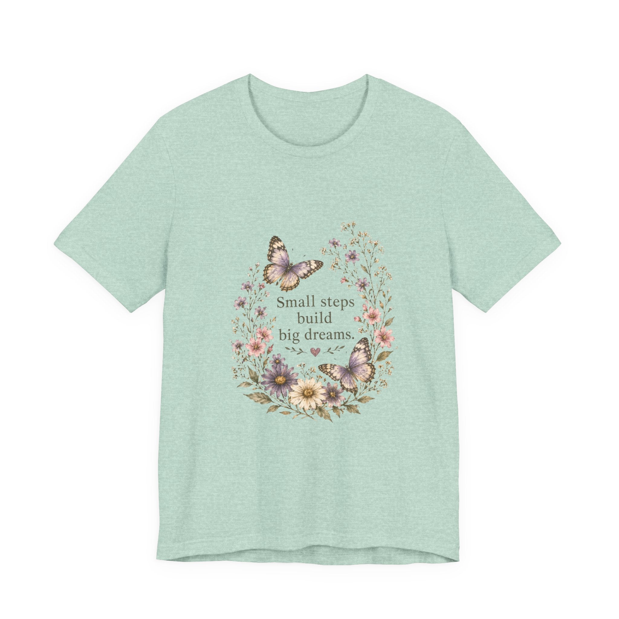 Small Steps Build Big Dreams T-shirt