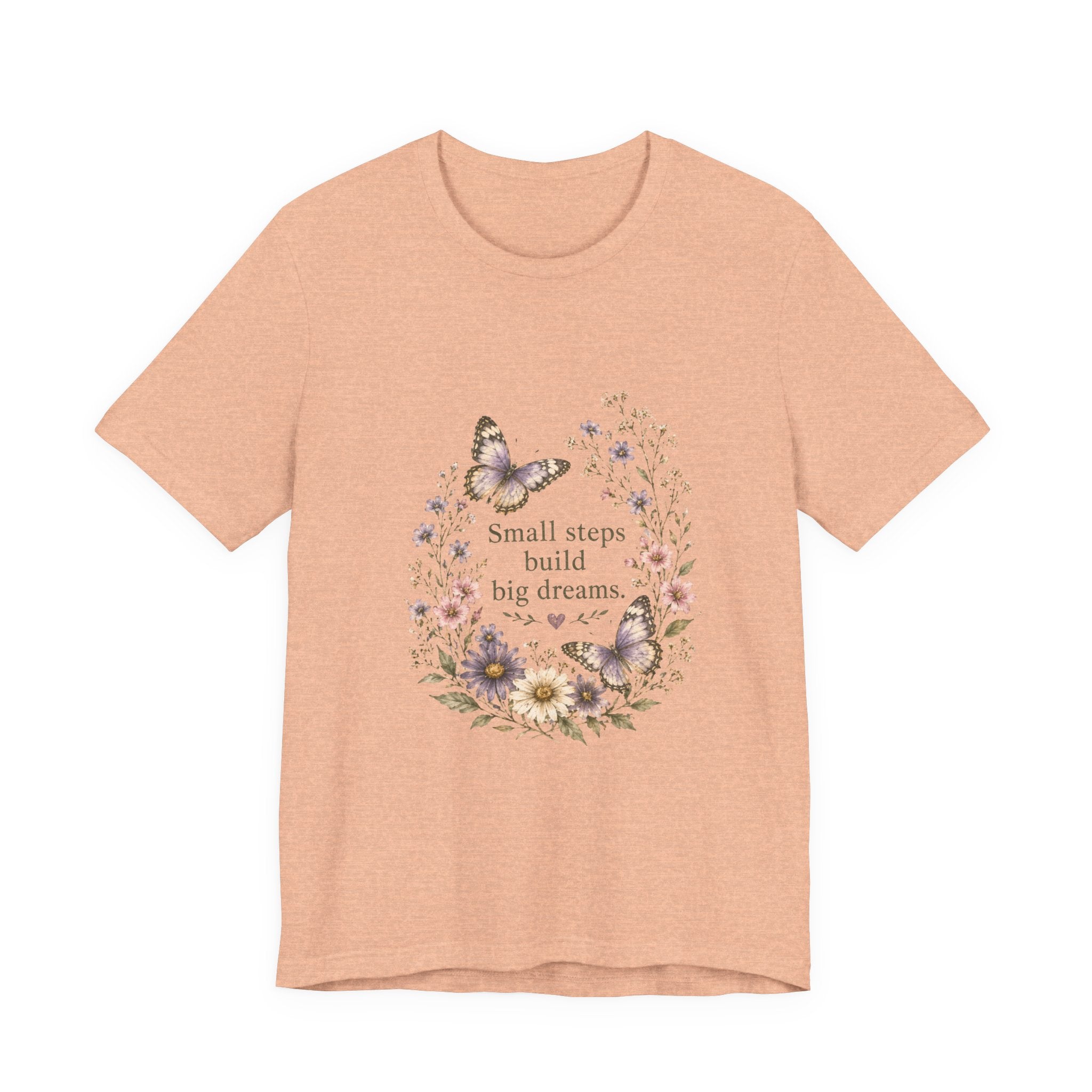 Small Steps Build Big Dreams T-shirt