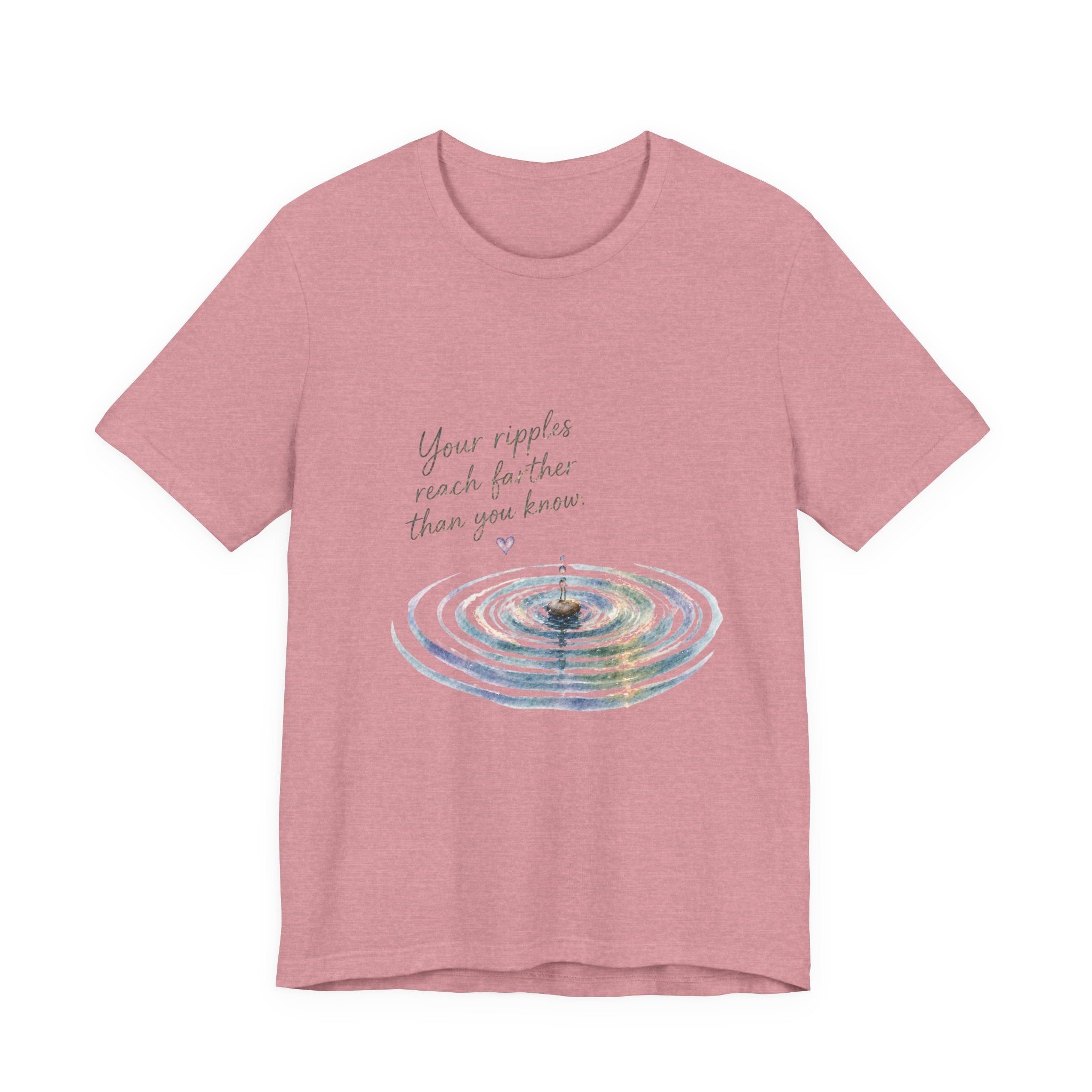 Your Ripples Flow Farther Than You Know T-shirt