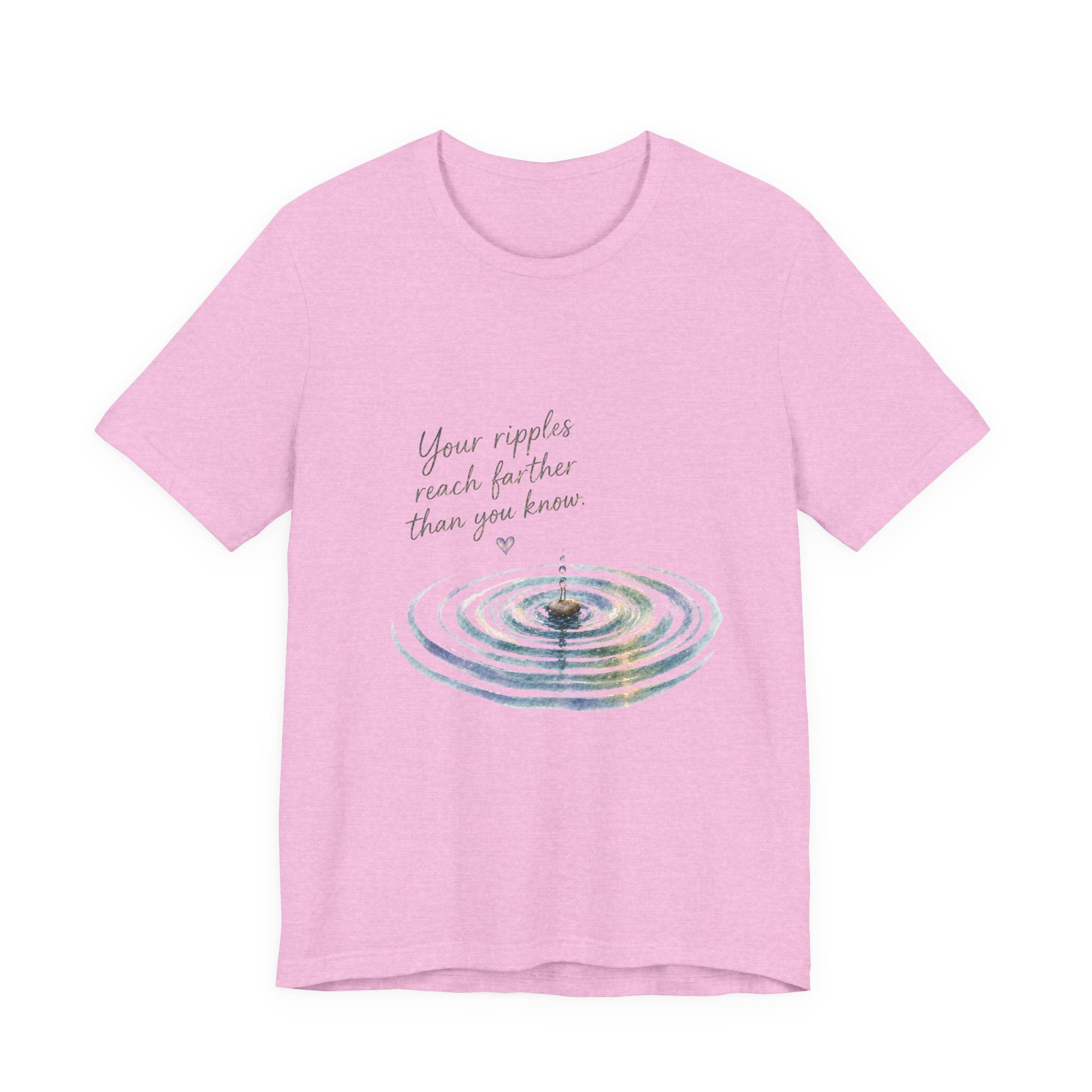 Your Ripples Flow Farther Than You Know T-shirt