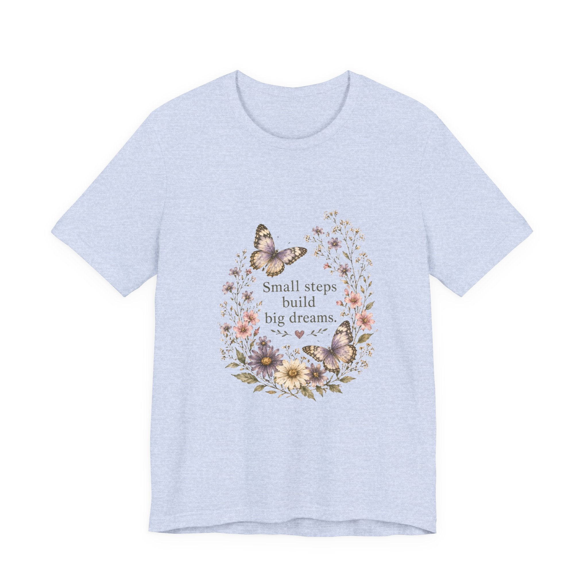 Small Steps Build Big Dreams T-shirt