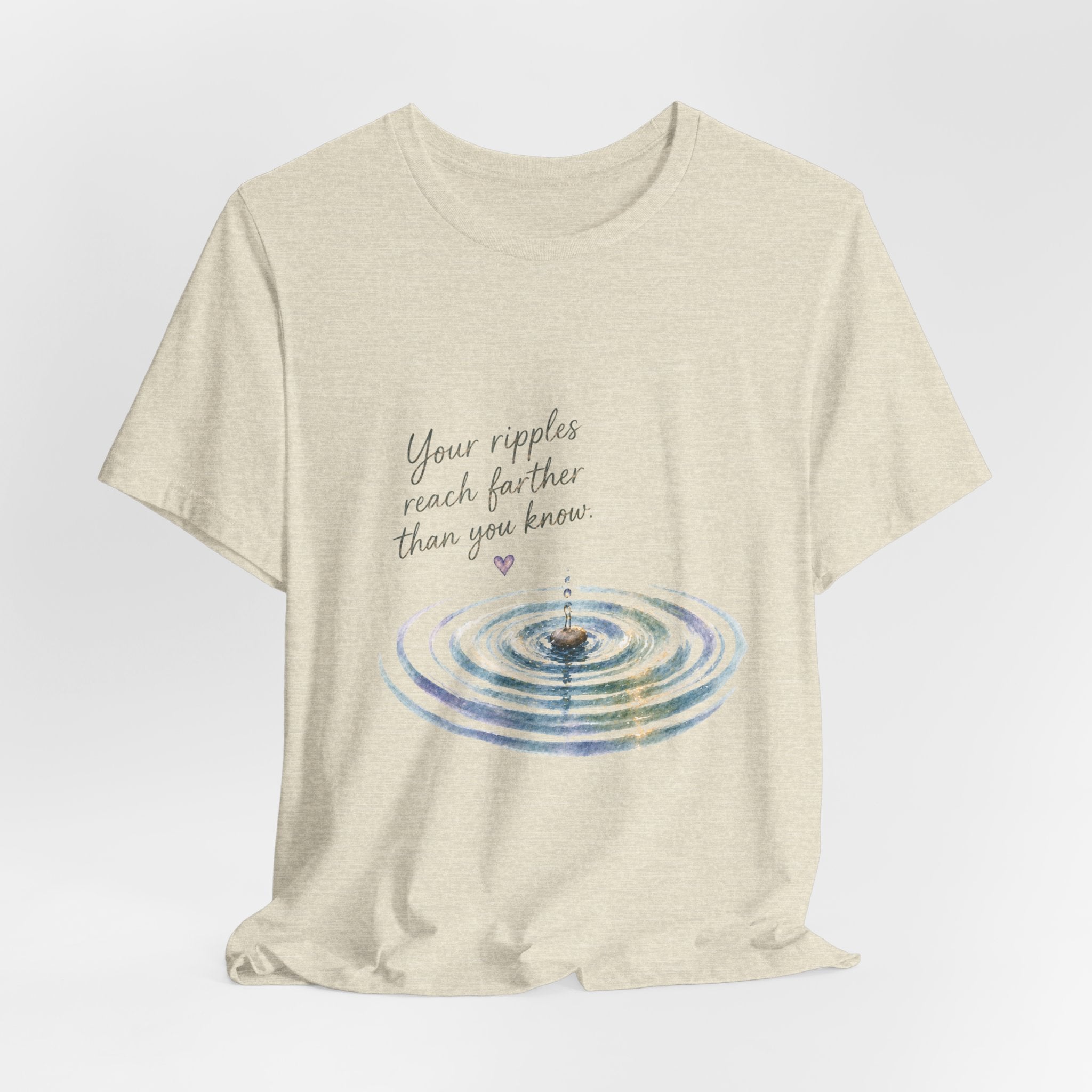 Your Ripples Flow Farther Than You Know T-shirt